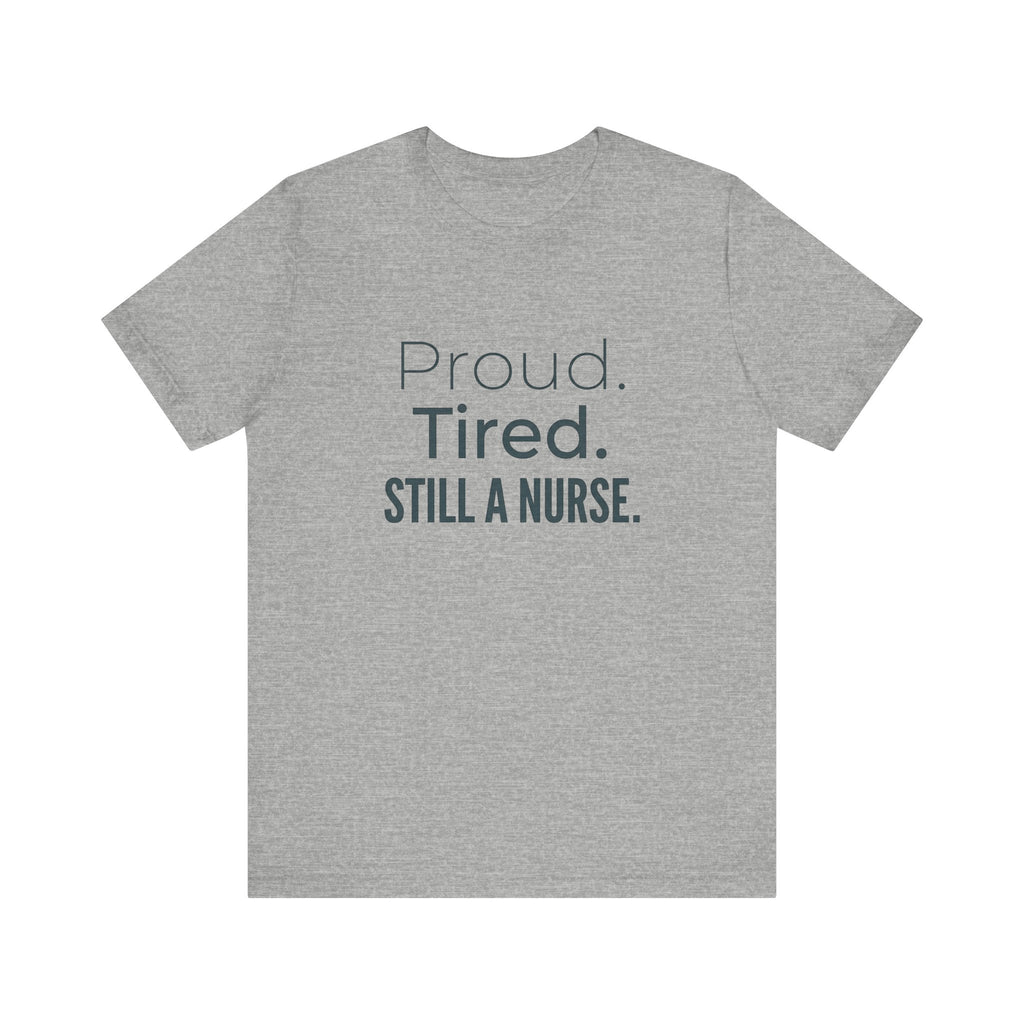 Proud. Tired. Still a Nurse.