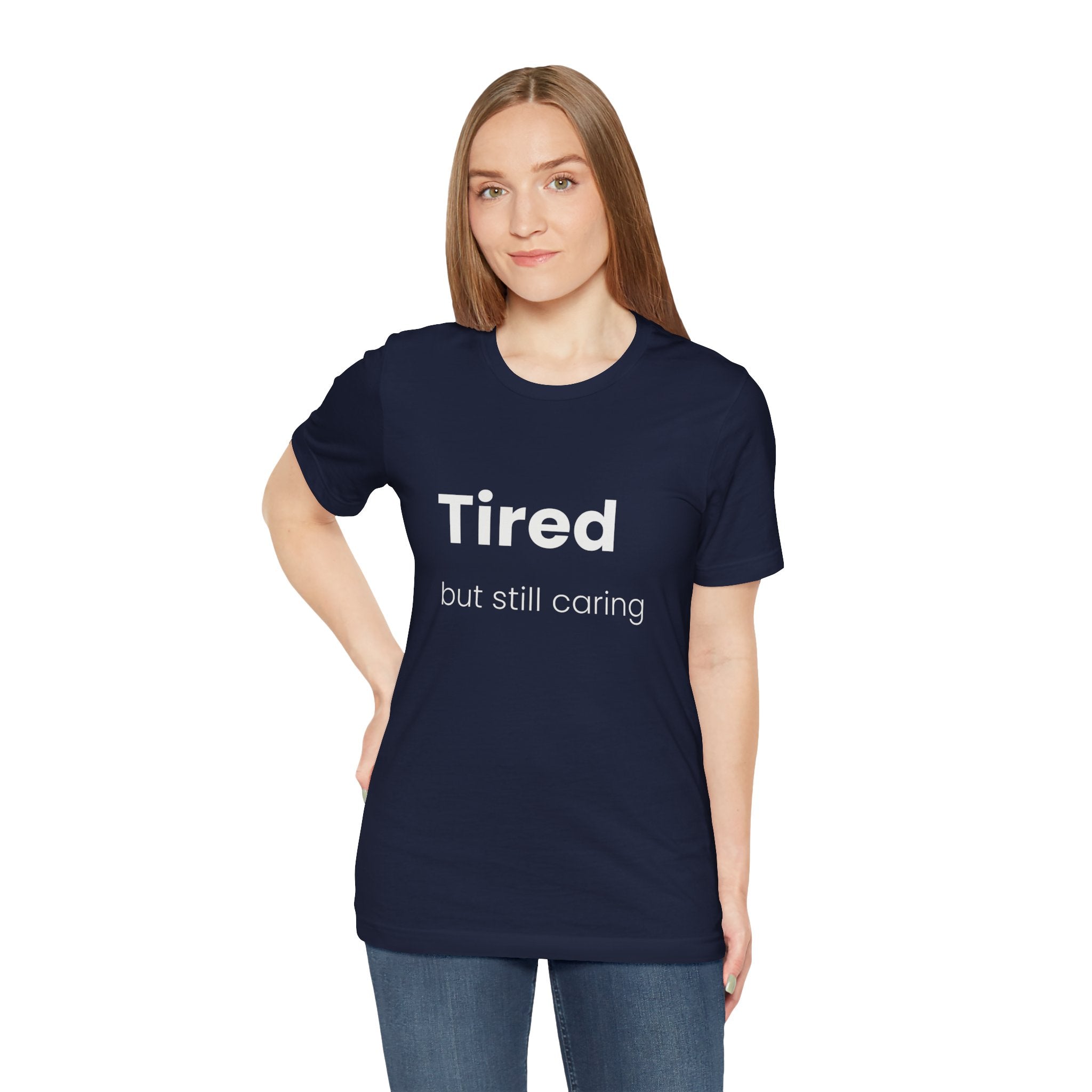 Tired But Still Caring Tee