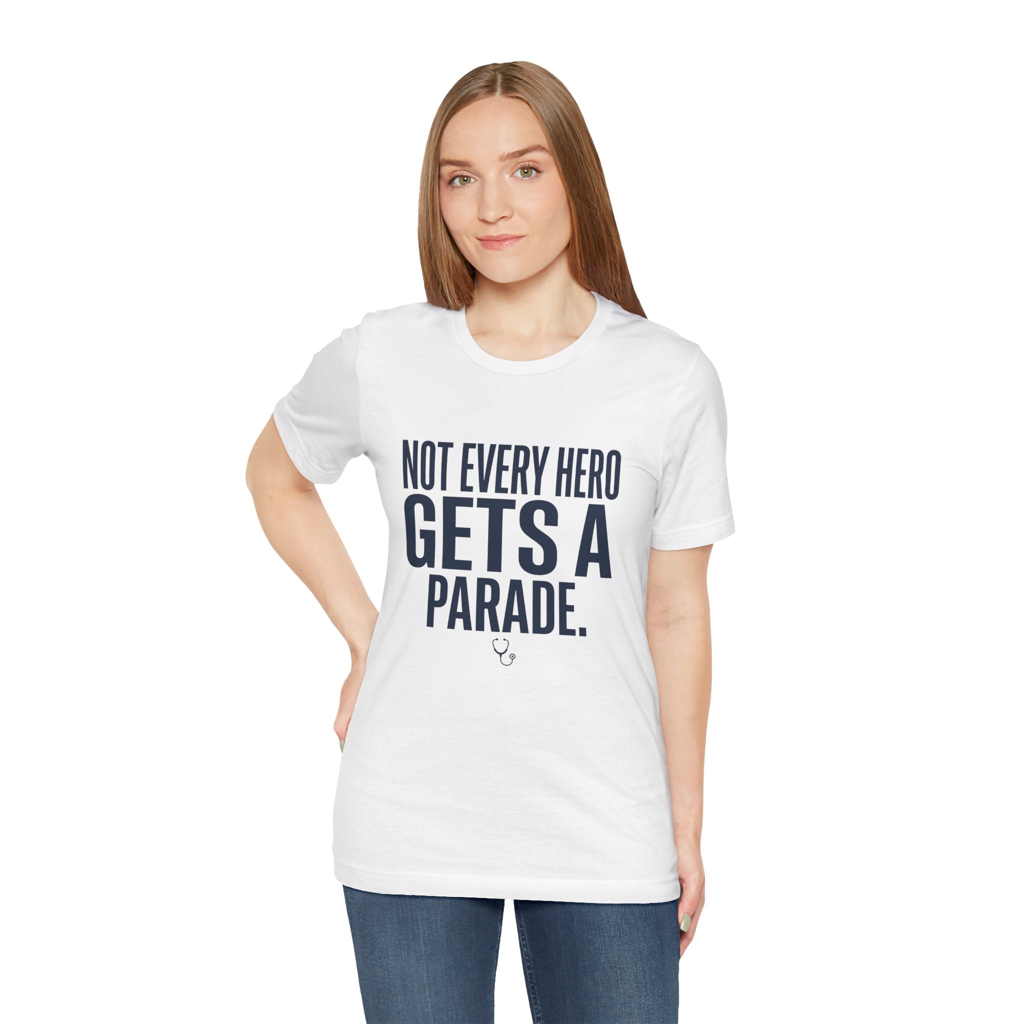 Not Every Hero Gets a Parade | Nurse Appreciation T-Shirt