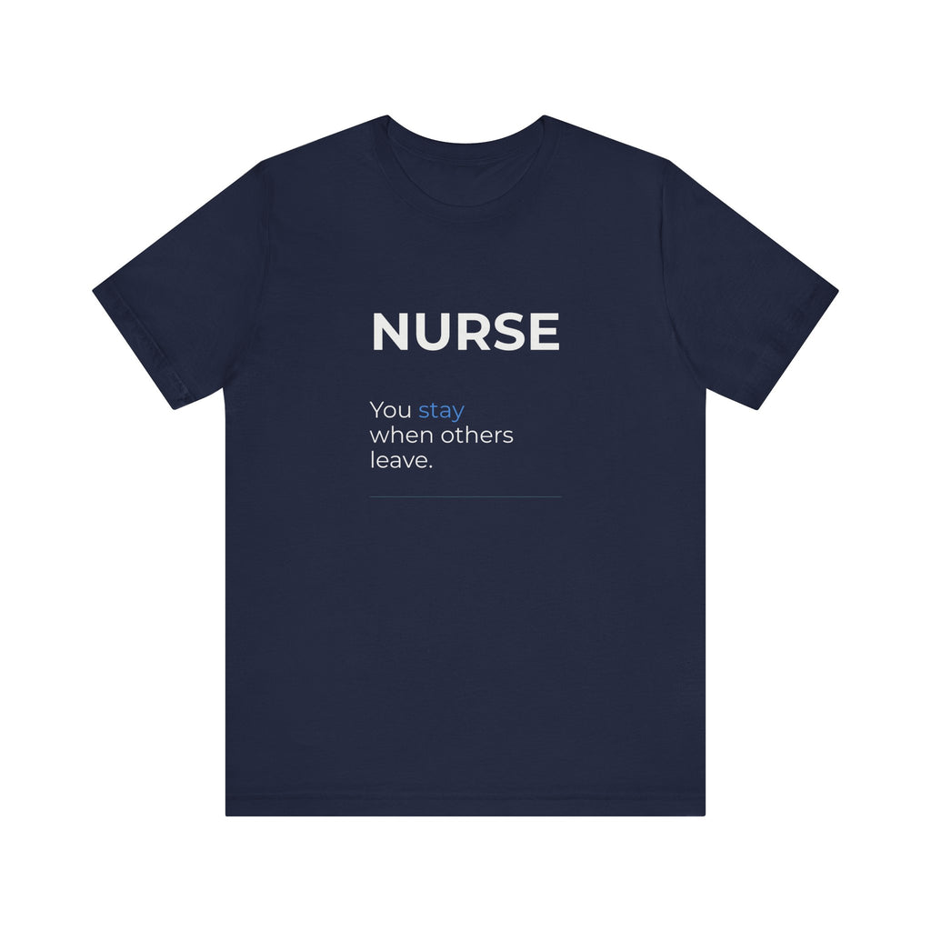 You Stay When Others Leave Tee