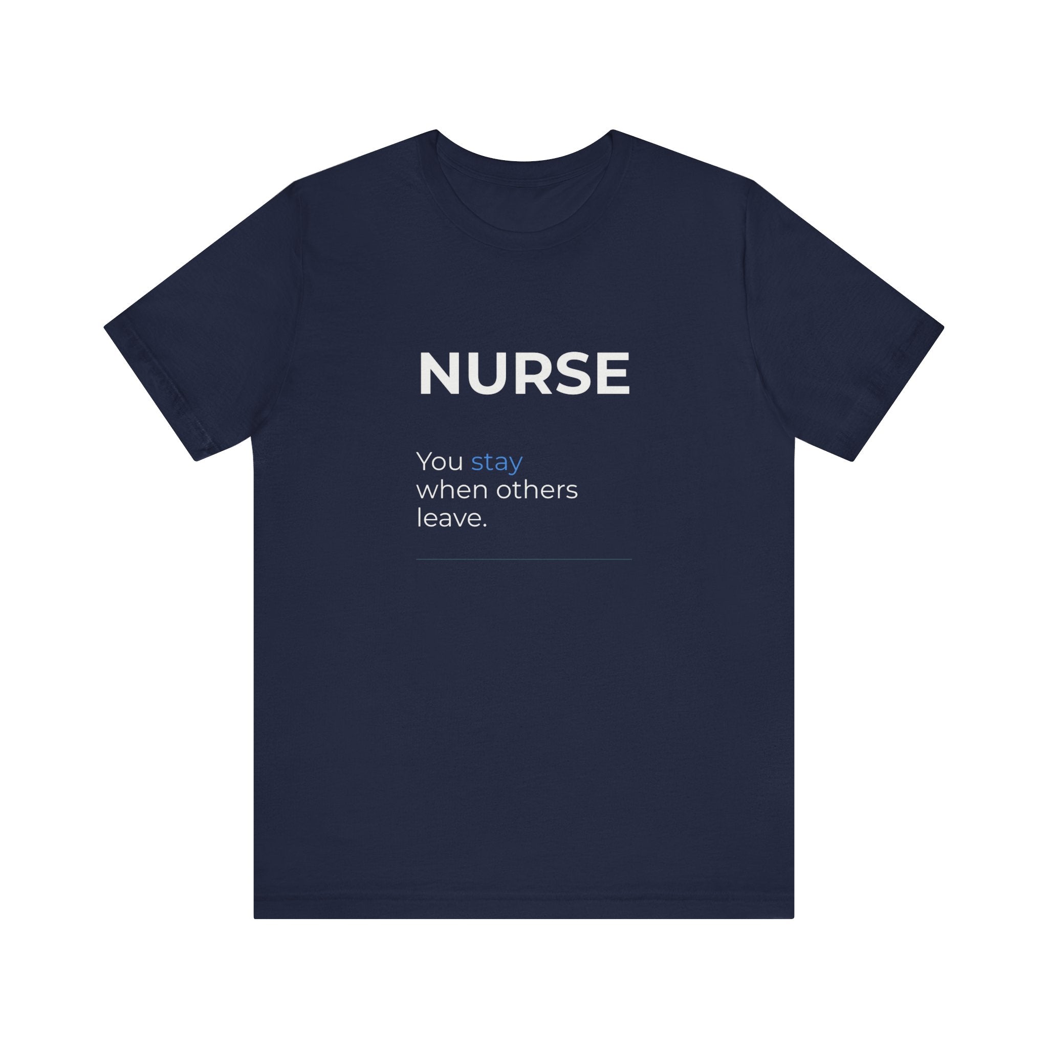 You Stay When Others Leave Tee