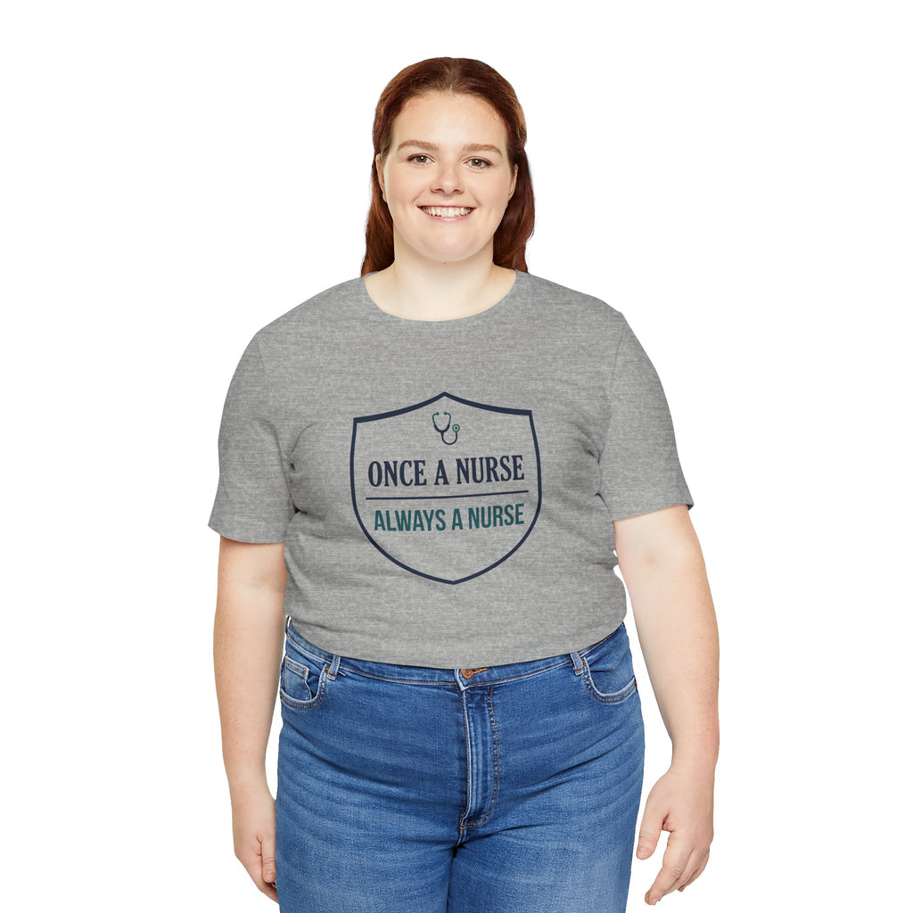 Once a Nurse, Always a Nurse | Badge Nurse T-Shirt
