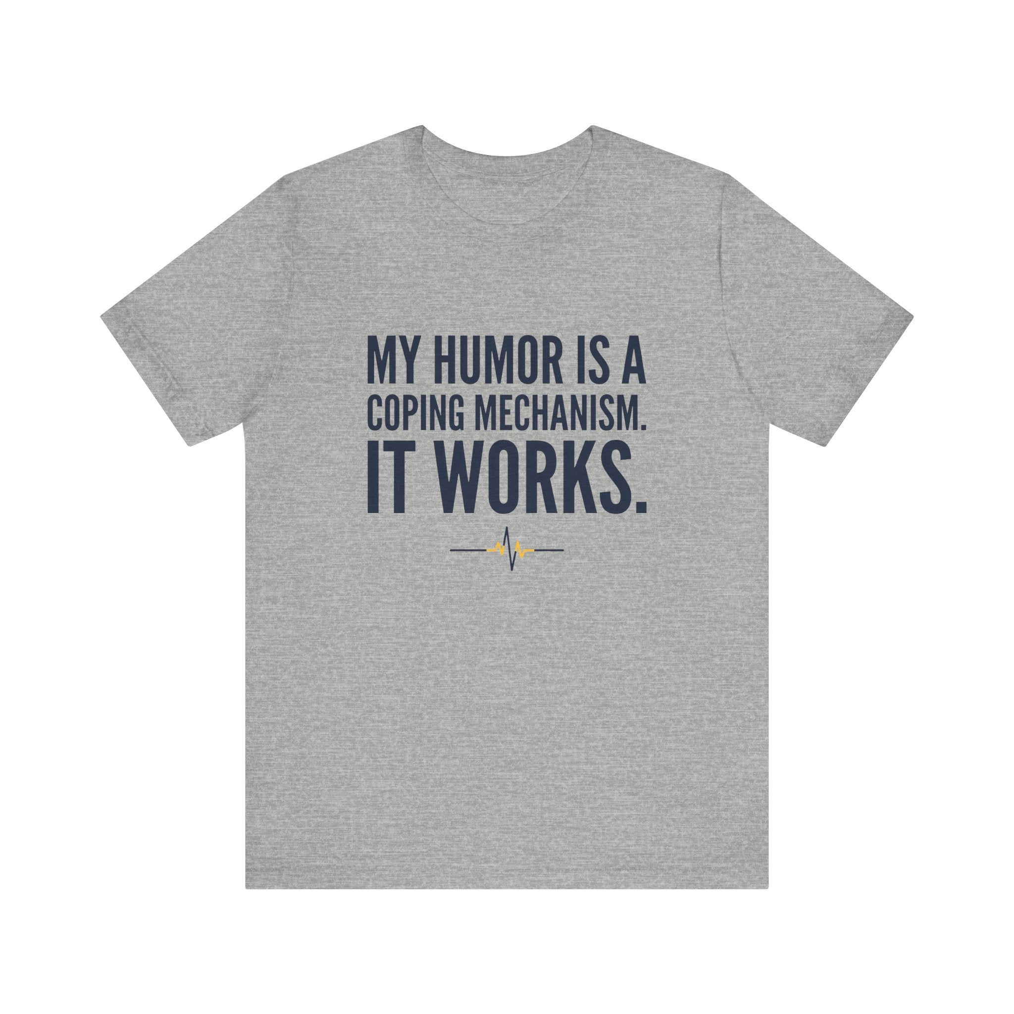 My Humor Is a Coping Mechanism. It Works. | Nurse T-Shirt