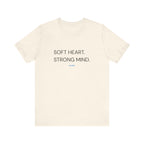 Soft Heart Strong Mind Tee