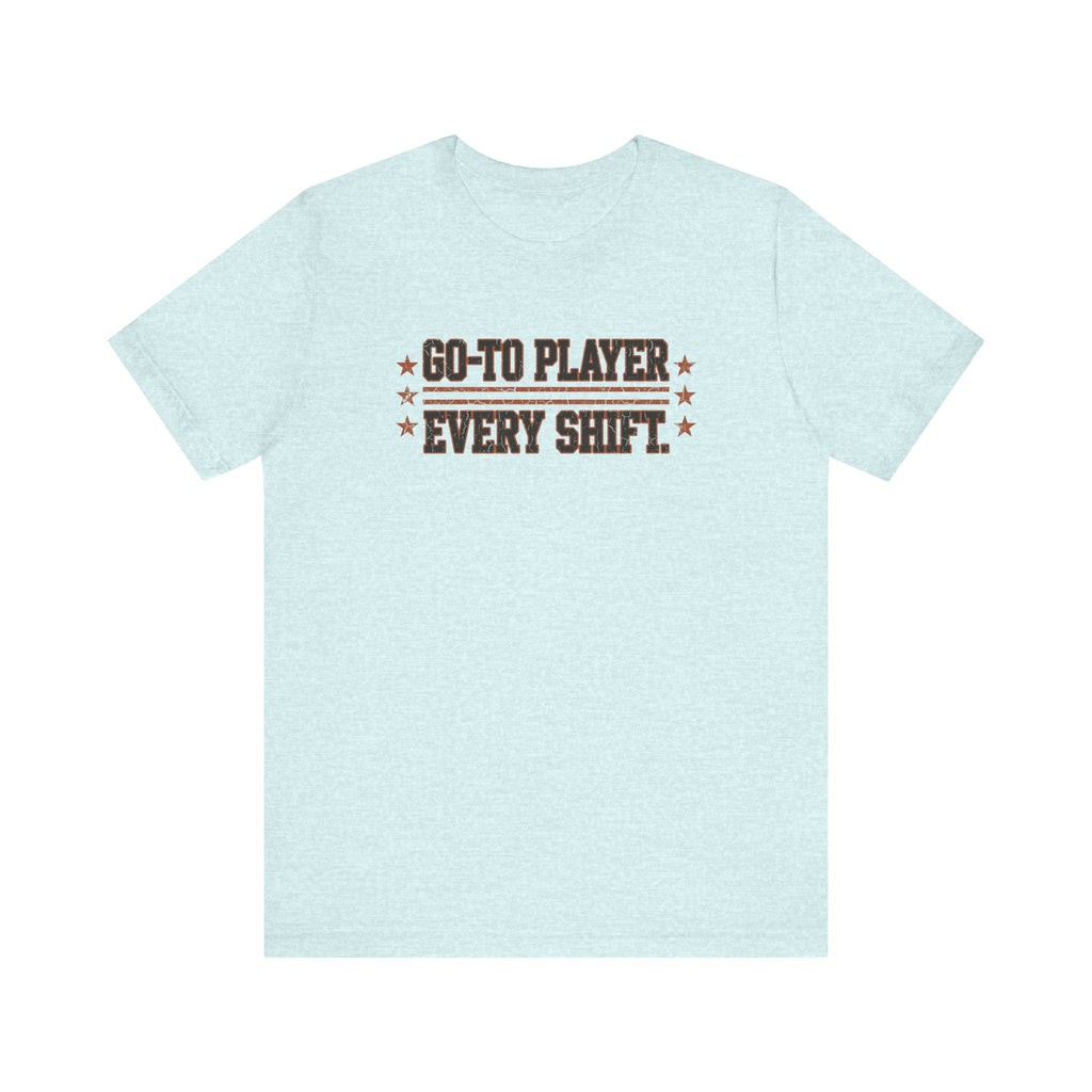 Go-To Player. Every Shift. | Varsity Nurse T-Shirt