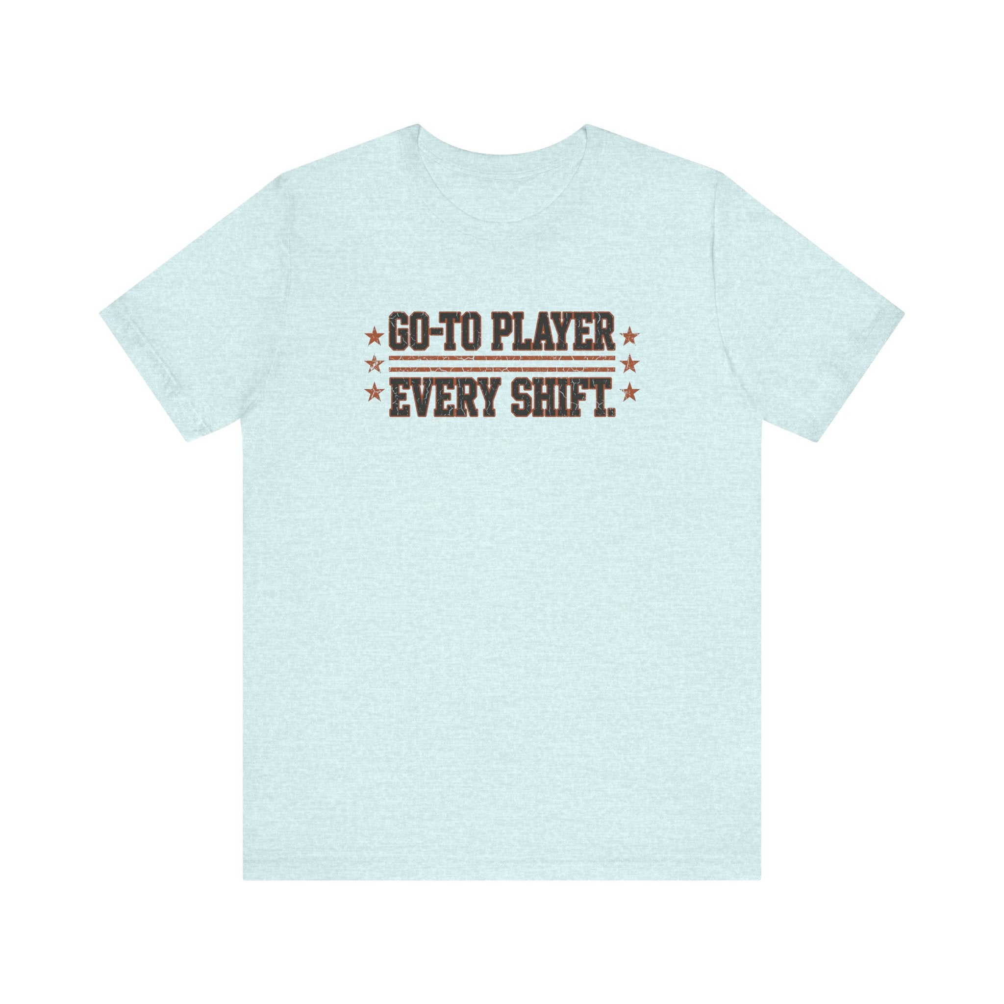 Go-To Player. Every Shift. | Varsity Nurse T-Shirt