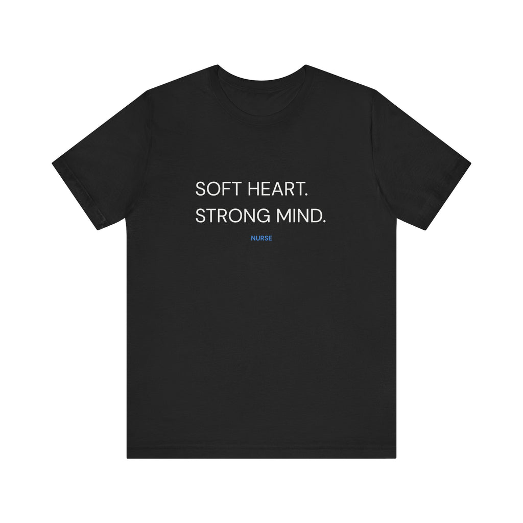 Soft Heart Strong Mind Tee