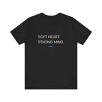 Soft Heart Strong Mind Tee