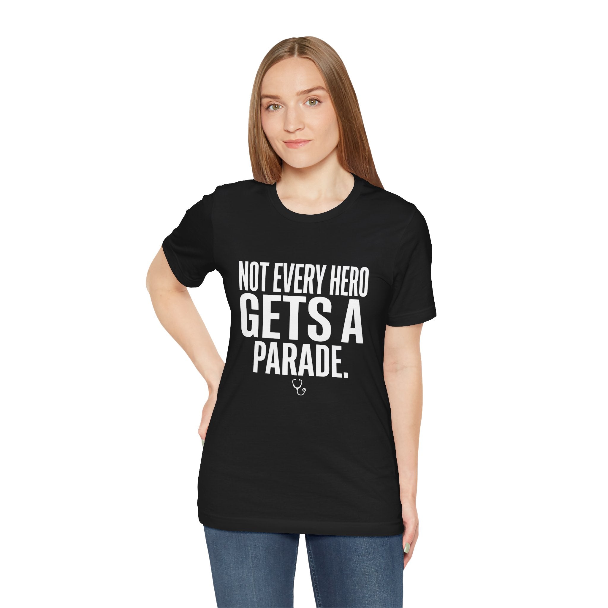 Not Every Hero Gets a Parade | Nurse Appreciation T-Shirt