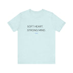 Soft Heart Strong Mind Tee