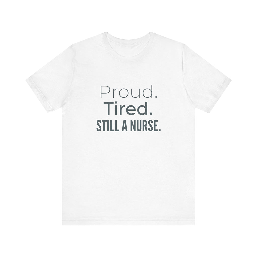 Proud. Tired. Still a Nurse.