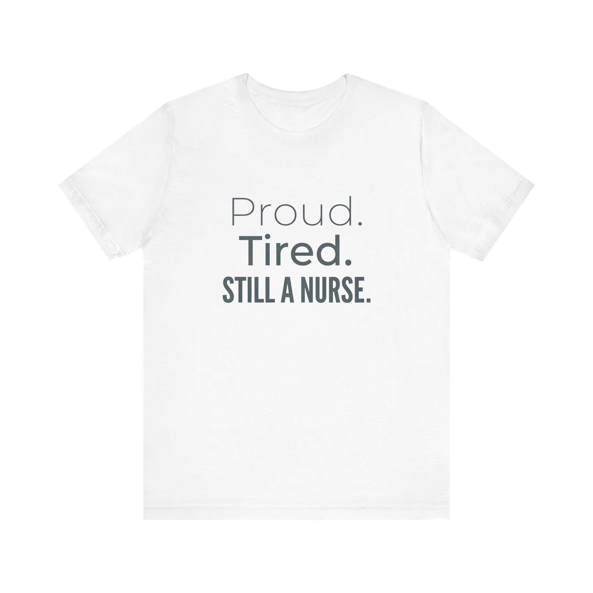 Proud. Tired. Still a Nurse.