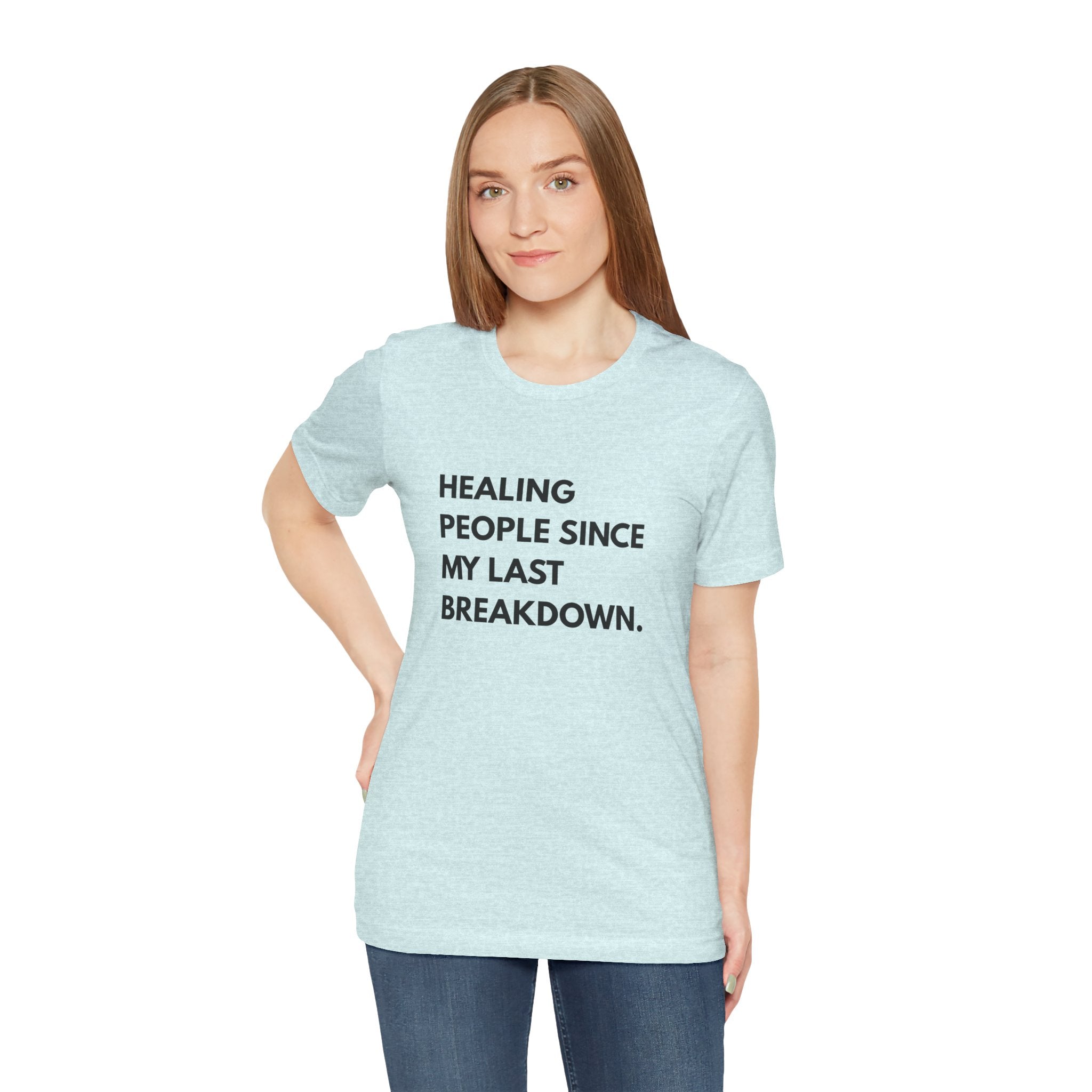 Healing Since My Last Breakdown Tee