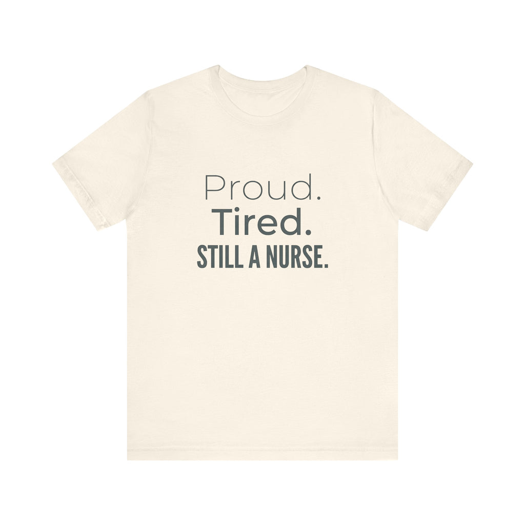 Proud. Tired. Still a Nurse.