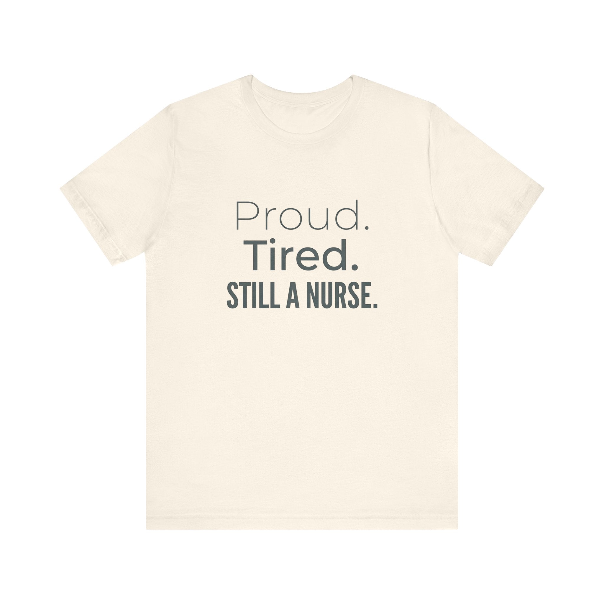 Proud. Tired. Still a Nurse.