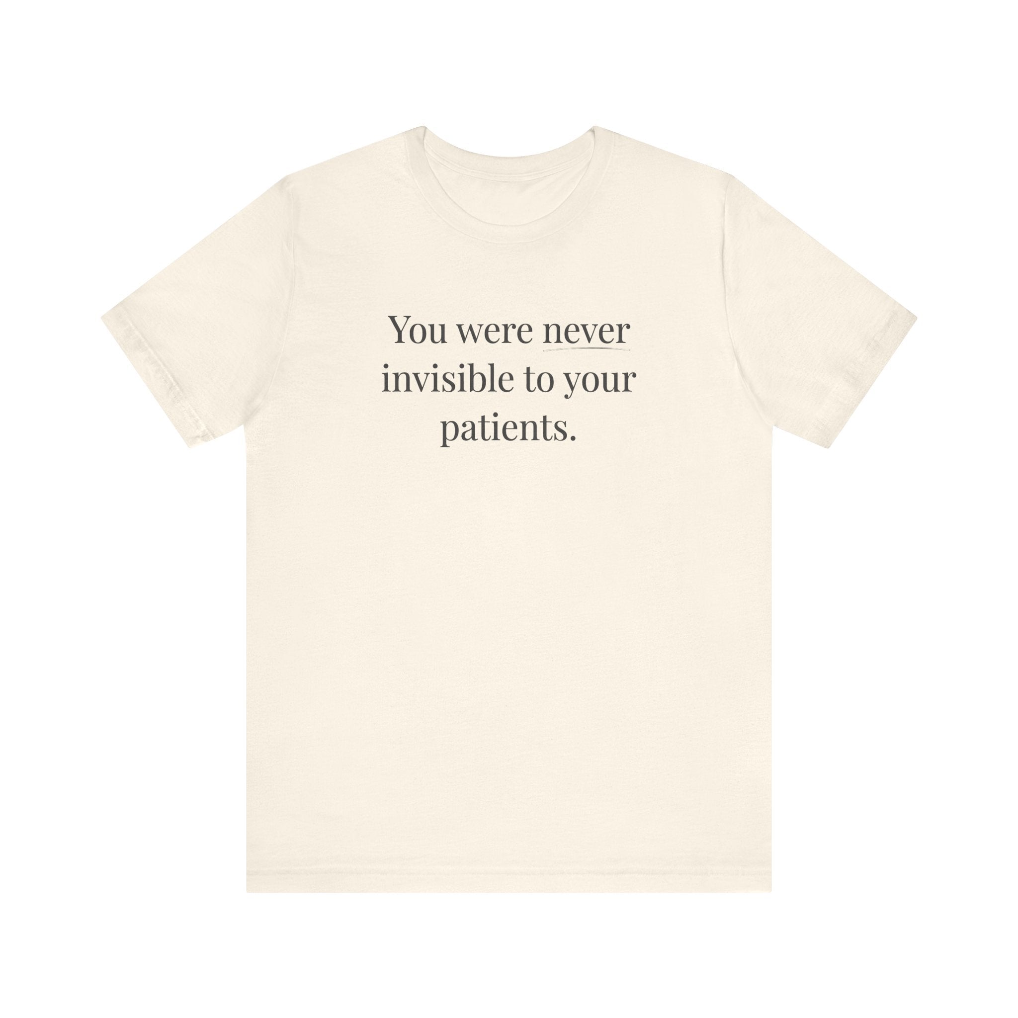 You Were Never Invisible to Your Patients