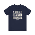 Registered. Trained. Unbreakable. Tee