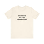 Not All Heroes Wear Scrubs Tee