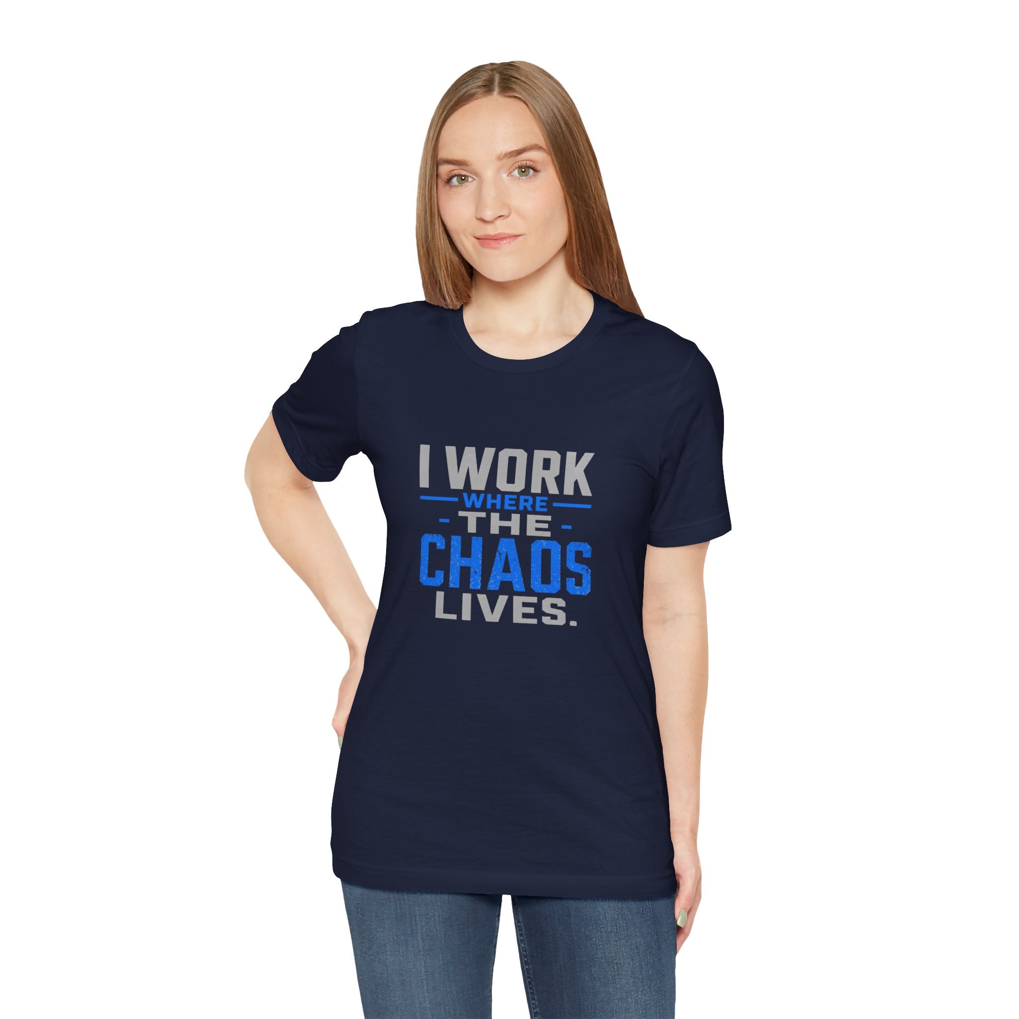 I Work Where Chaos Lives Tee