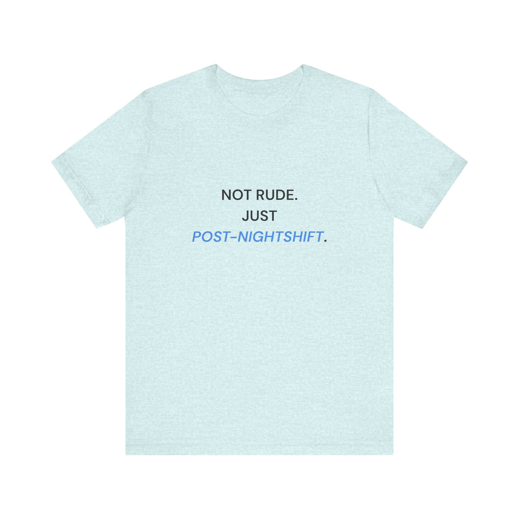 Not Rude Post Nightshift Tee