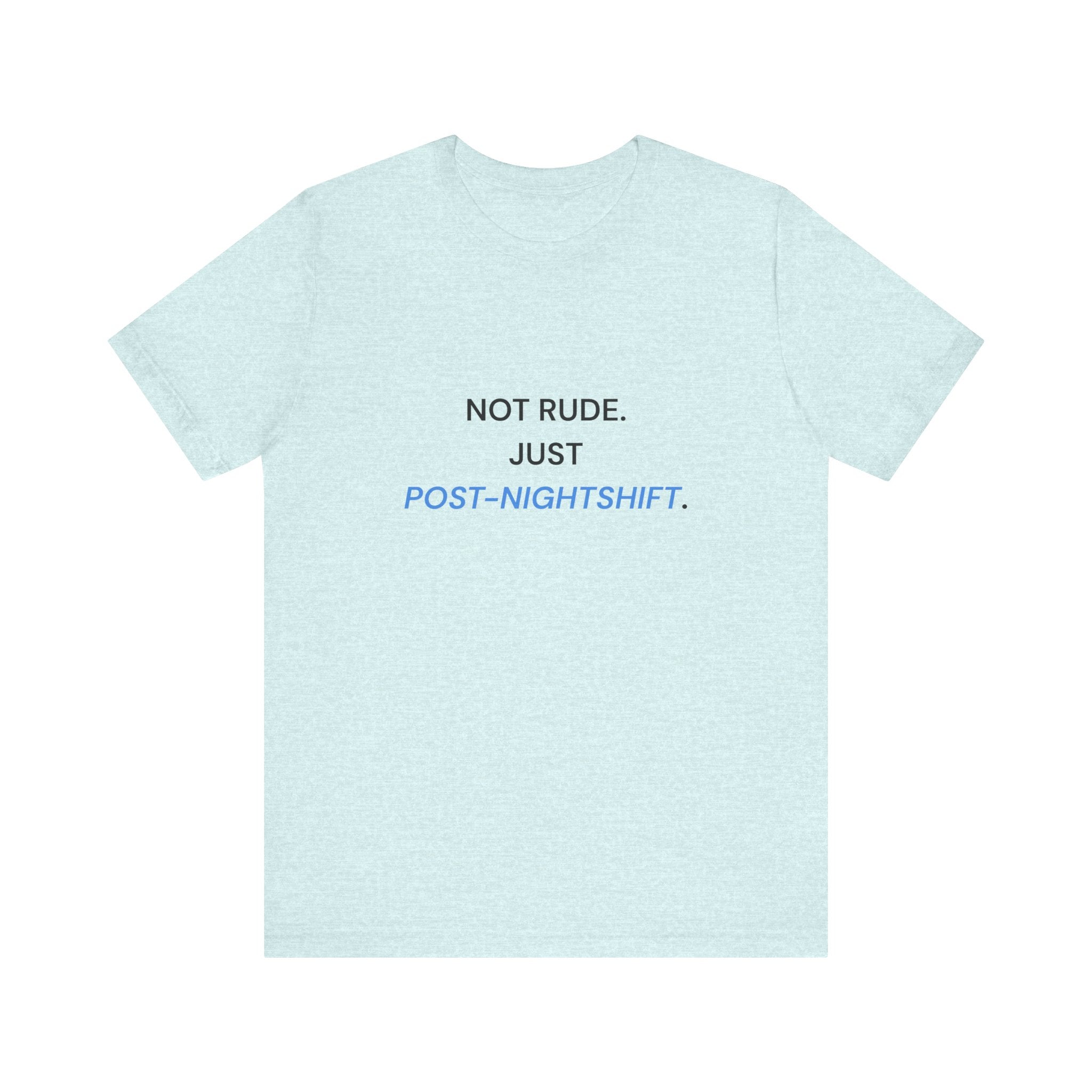 Not Rude Post Nightshift Tee