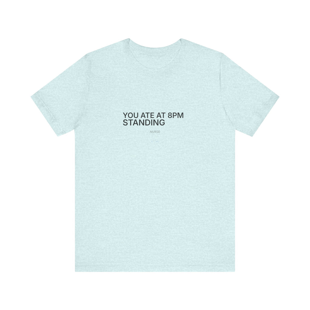 You Ate at 8 PM Tee