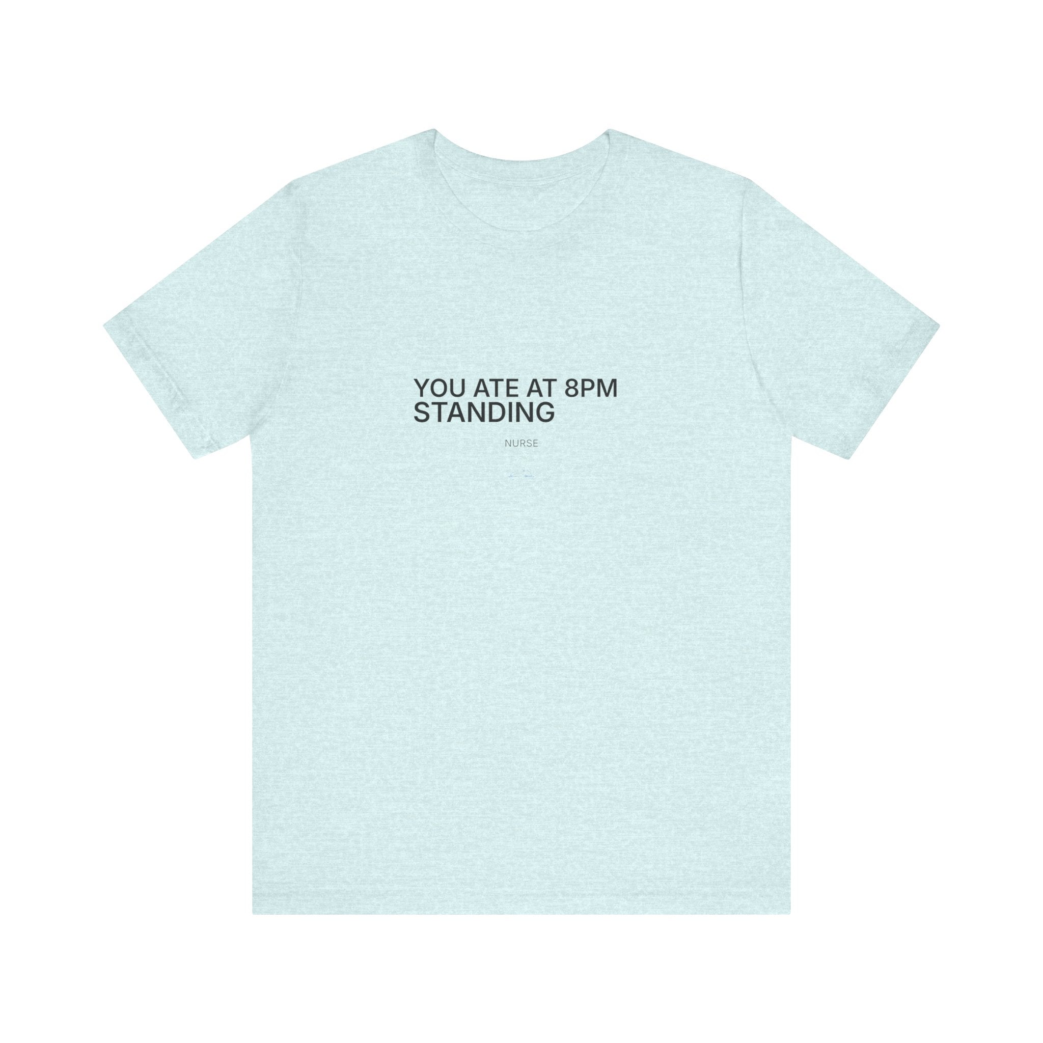 You Ate at 8 PM Tee