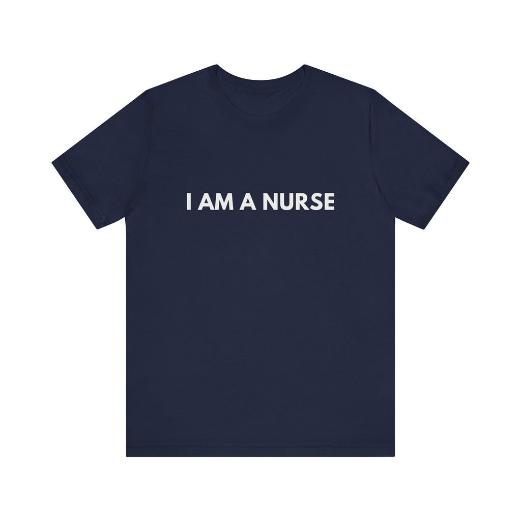 I Am A Nurse Tee