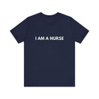 I Am A Nurse Tee