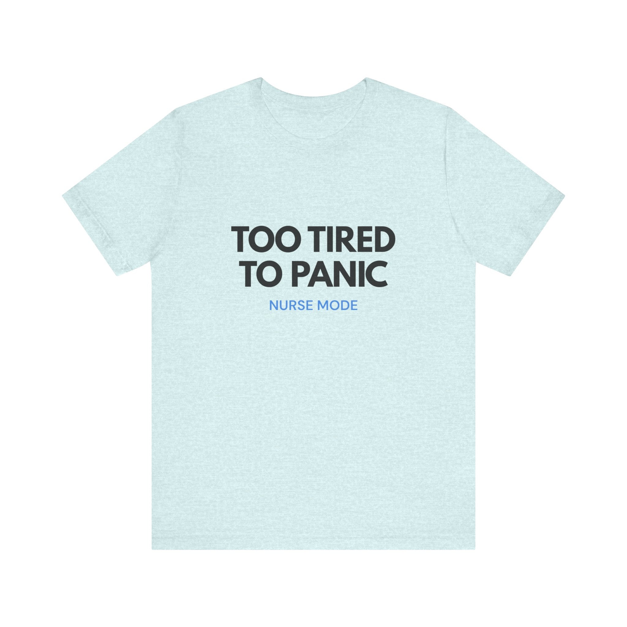 Too Tired To Panic Tee