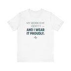 My Work Is My Identity — And I Wear It Proudly.