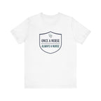 Once a Nurse, Always a Nurse | Badge Nurse T-Shirt