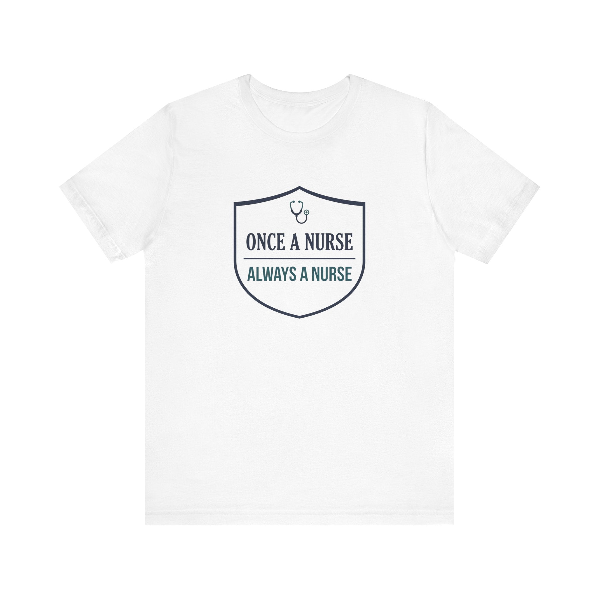 Once a Nurse, Always a Nurse | Badge Nurse T-Shirt