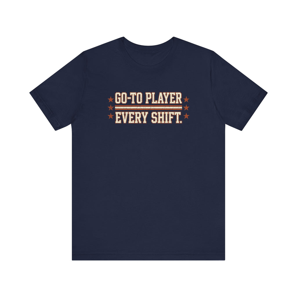 Go-To Player. Every Shift. | Varsity Nurse T-Shirt