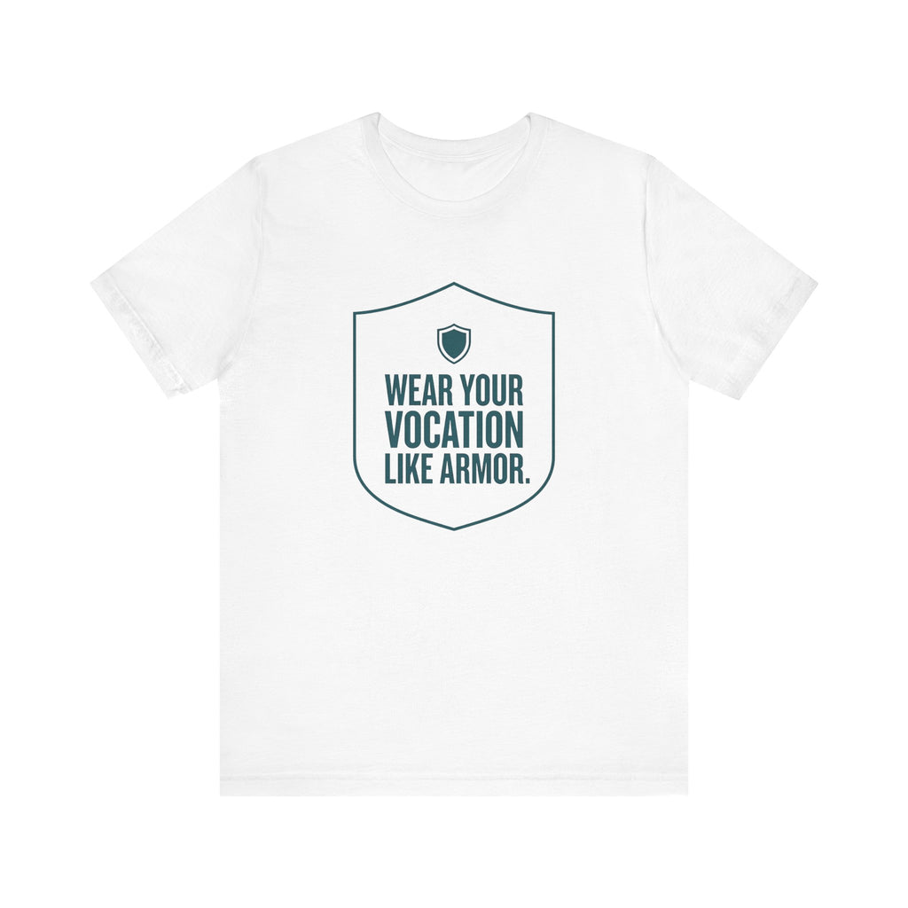 Wear Your Vocation Like Armor | Empowering Nurse T-Shirt