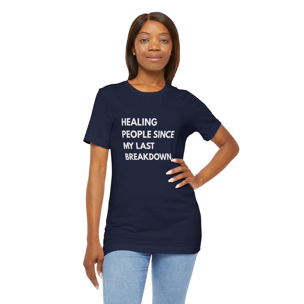 Healing Since My Last Breakdown Tee