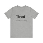 Tired But Still Caring Tee