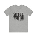 Still Waiting For My Break Tee