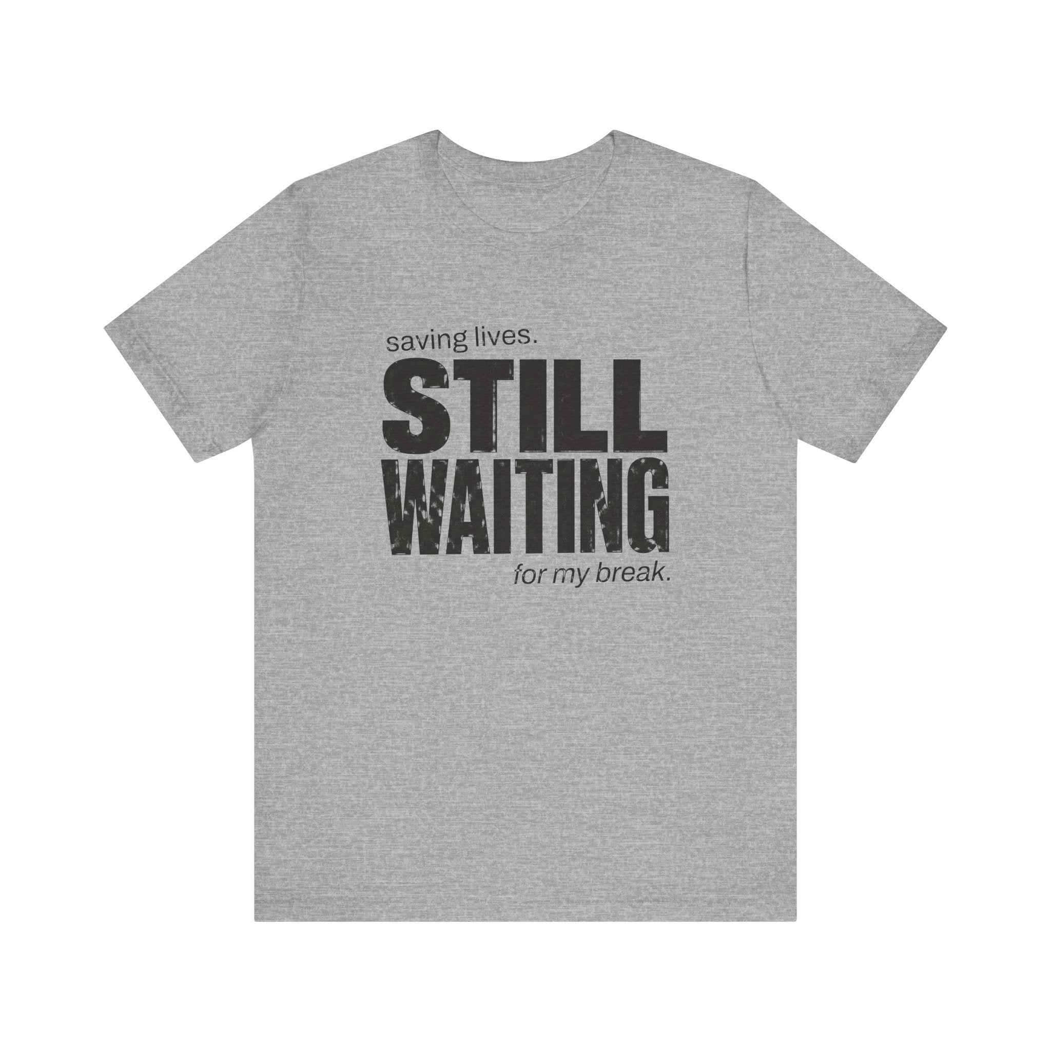 Still Waiting For My Break Tee
