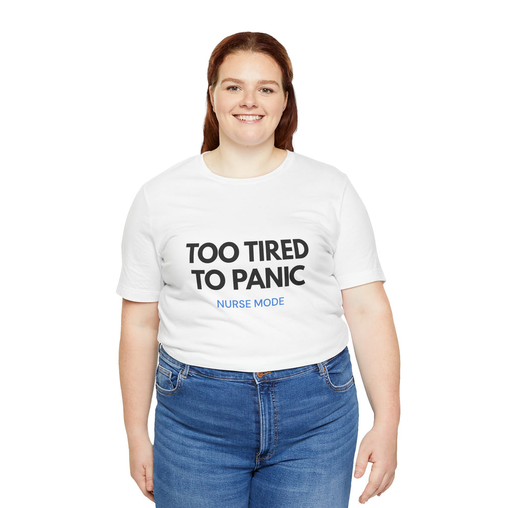 Too Tired To Panic Tee