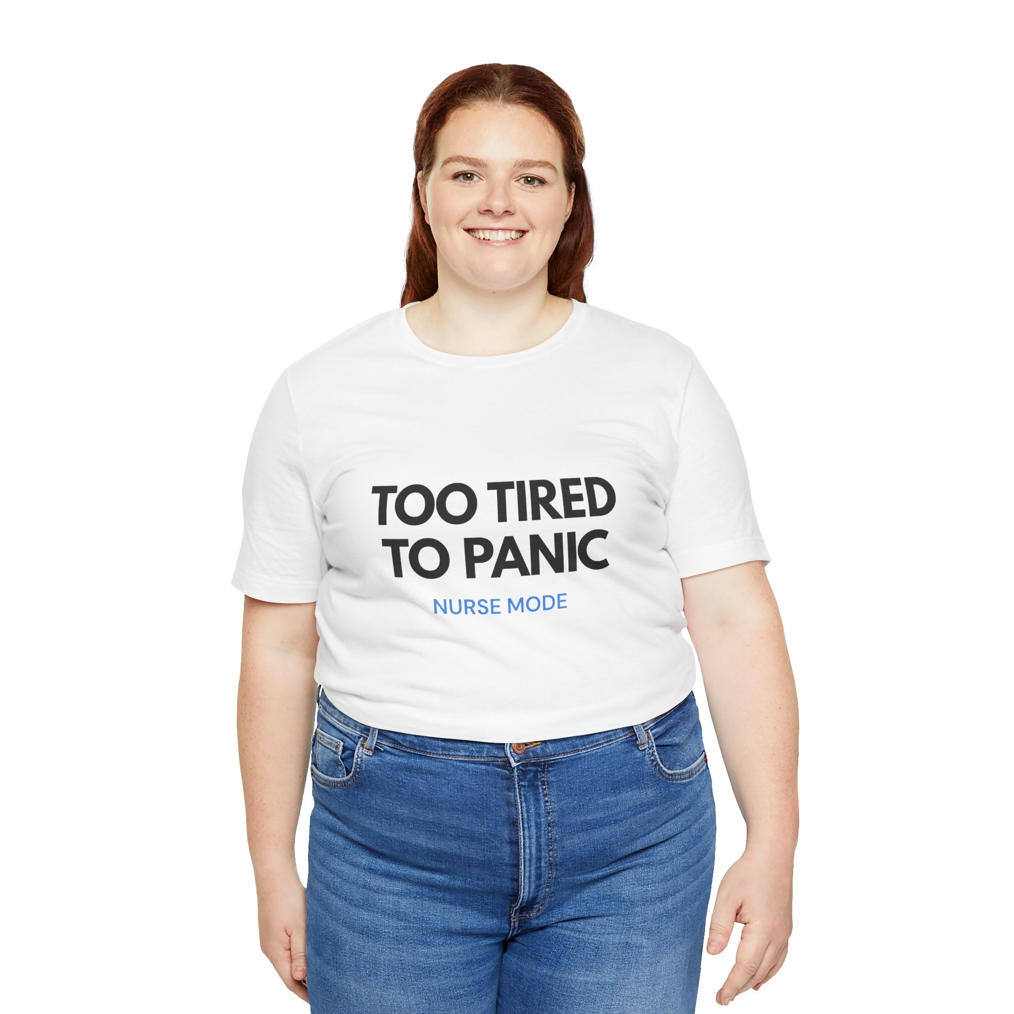 Too Tired To Panic Tee