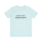 Human First Nurse Always Tee
