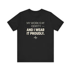 My Work Is My Identity — And I Wear It Proudly.