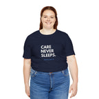 Care Never Sleeps Tee