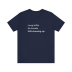 Long Shifts No Breaks Tee