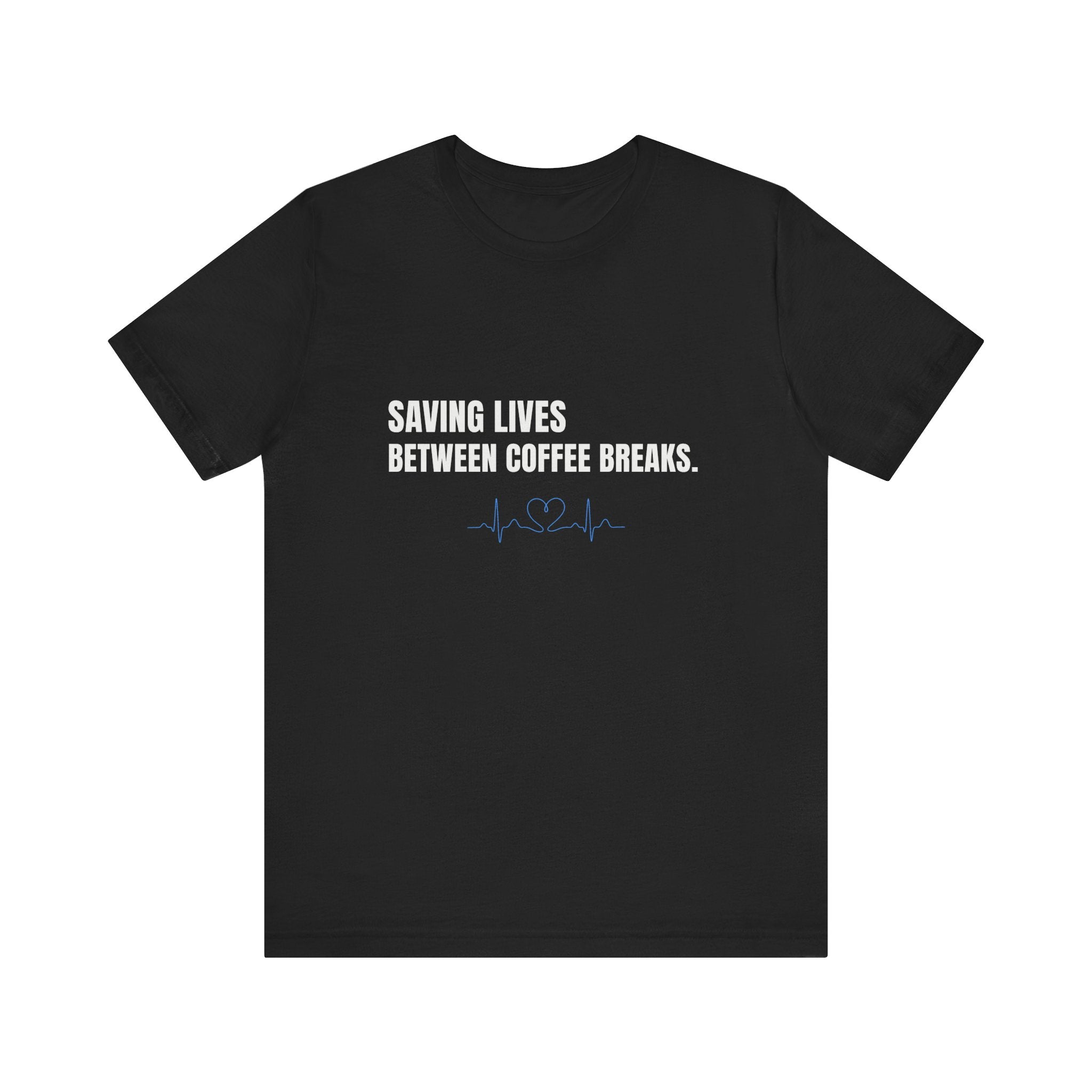 Saving Lives Between Coffees Tee