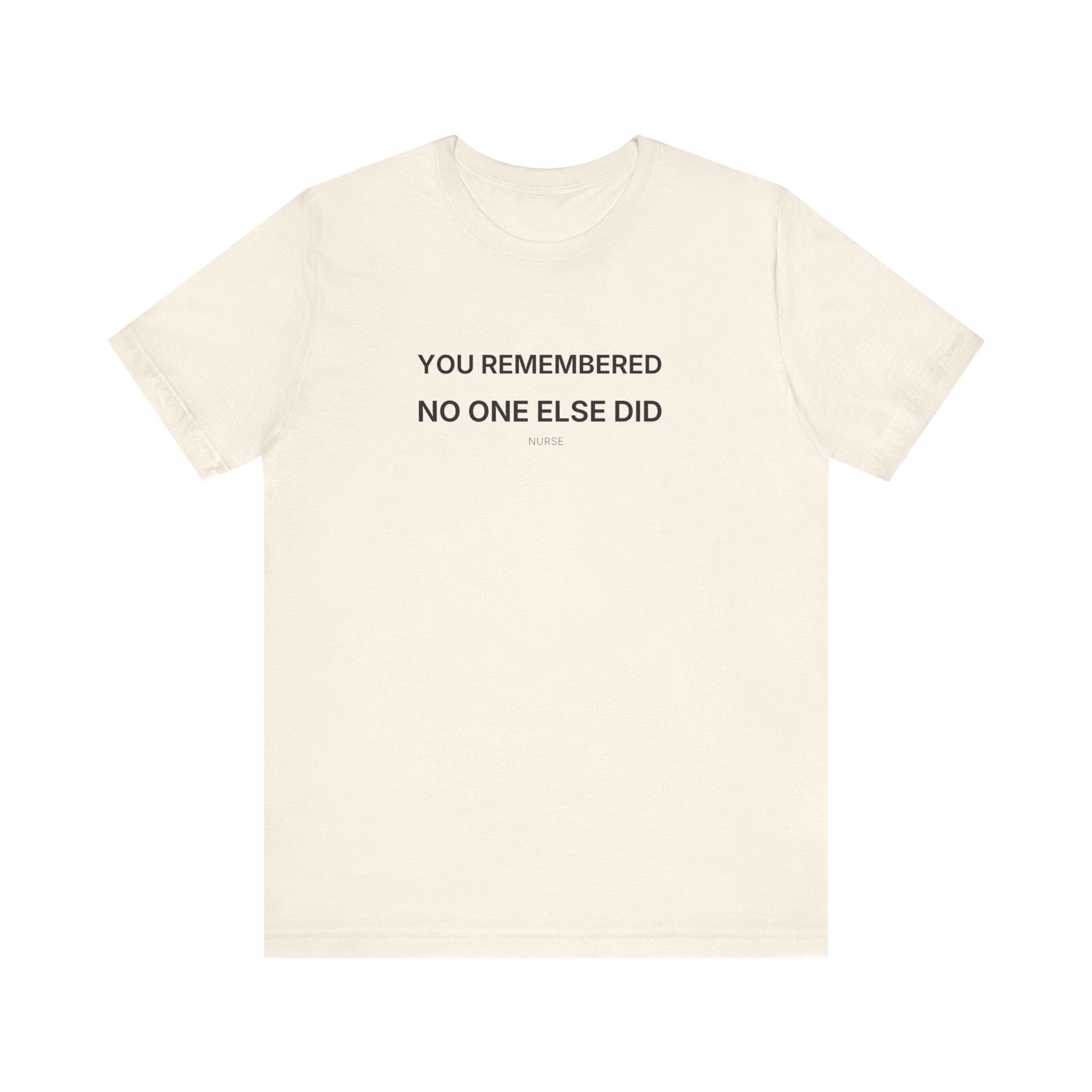 You Remembered Tee