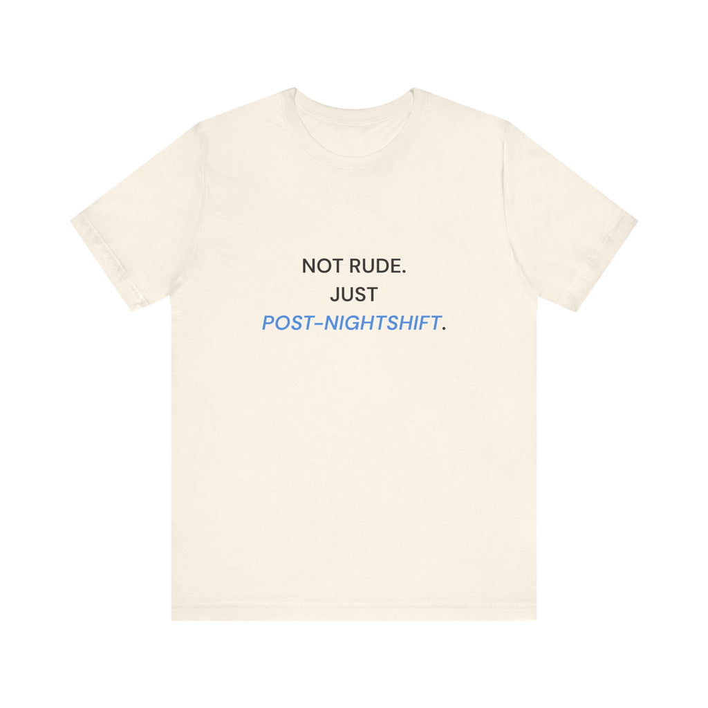 Not Rude Post Nightshift Tee
