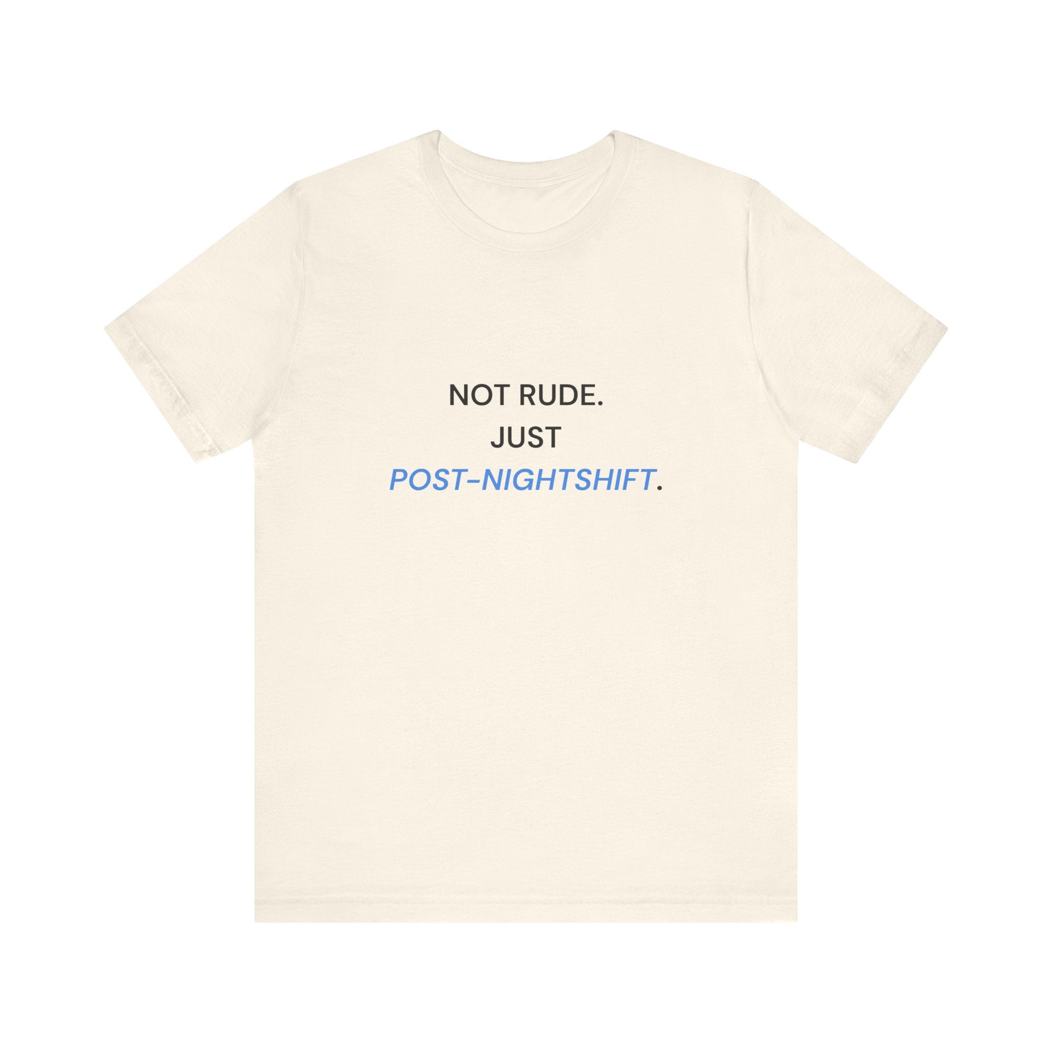 Not Rude Post Nightshift Tee