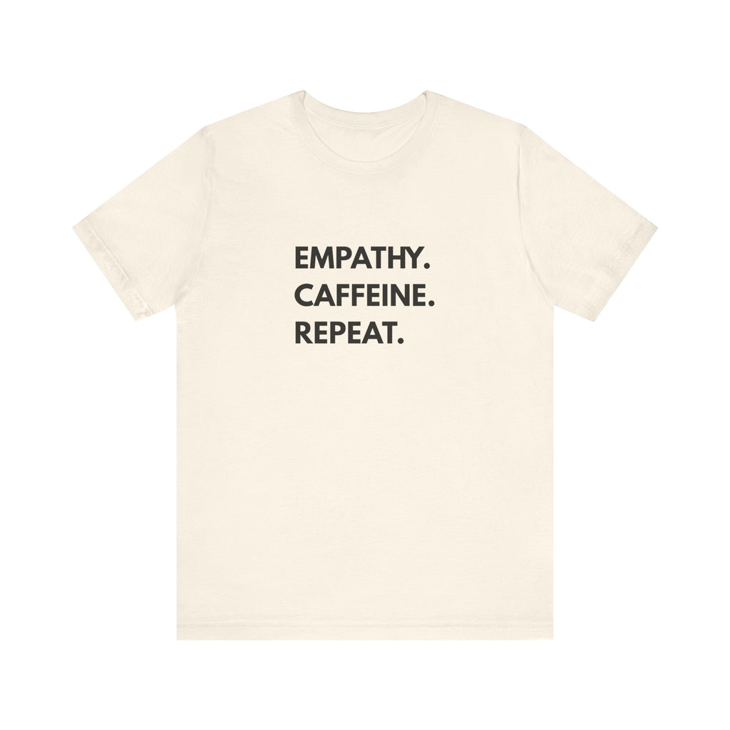 Empathy Caffeine Repeat Tee
